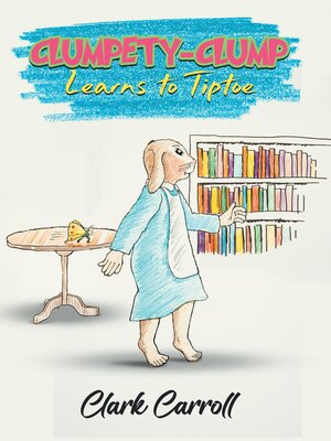 cover image of Clumpety-Clump Learns to Tiptoe